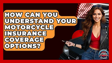 How Can You Understand Your Motorcycle Insurance Coverage Options? - Auto Coverage Explained