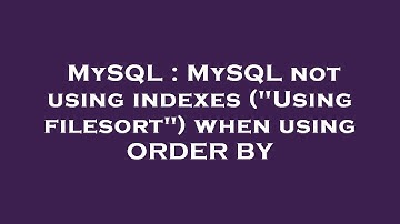 MySQL : MySQL not using indexes ("Using filesort") when using ORDER BY