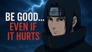 Itachi Uchiha Quotes About Life Stay Good Even When It Hurts