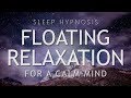 Sleep Hypnosis For Floating Relaxation Calm Your Mind For Deep Sleep Sleep Hypnosis For Floating Relaxation Calm Your Mind For Deep Sleep