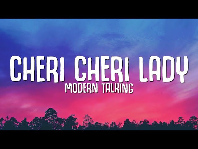 Modern Talking - Cheri Cheri Lady (Lyrics) class=