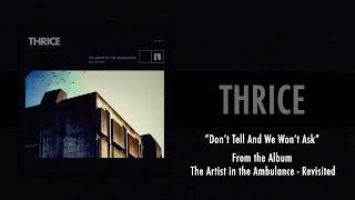 Thrice - “Don’t Tell and We Won’t Ask”