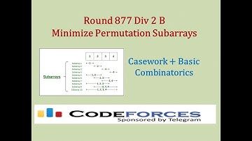 Codeforces Round 877 Div 2 B: Minimize Permutation Subarrays – Casework + Basic Combinatorics