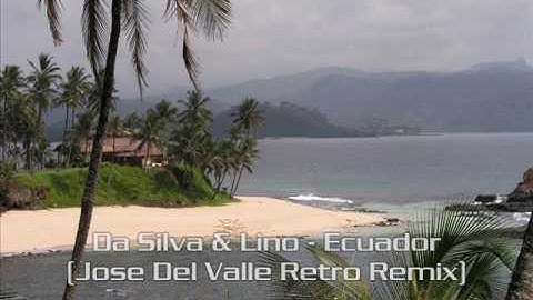 Da Silva & Lino - Ecuador (Jose Del Valle Retro Remix)