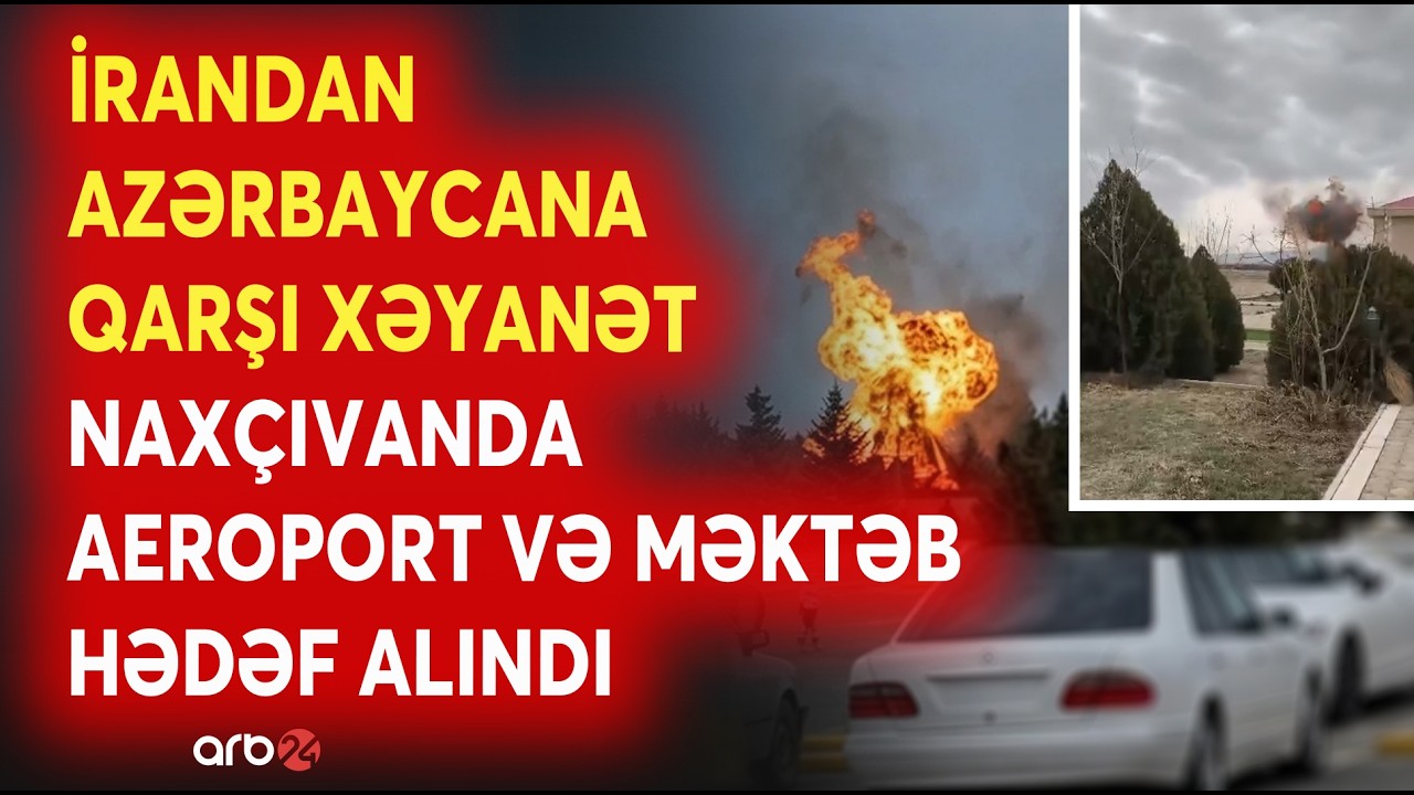 İrandan Azərbaycana qarşı NÖVBƏTİ XƏYANƏT - Naxçıvanda AEROPORT və MƏKTƏB HƏDƏF ALINDI - DETALLAR