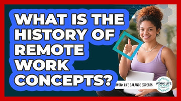 What Is The History Of Remote Work Concepts? - Work Life Balance Experts