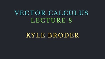 VECTOR CALCULUS LECTURE 8