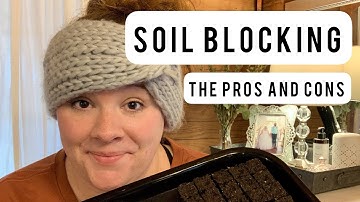 SOIL BLOCKING | How To Soil Block & The Pros And Cons
