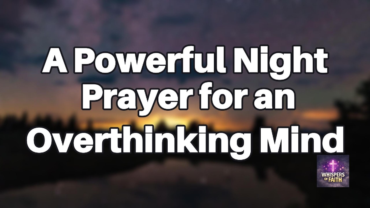 A Powerful Night Prayer for an Overthinking Mind | Let God Quiet Your Thoughts Tonight