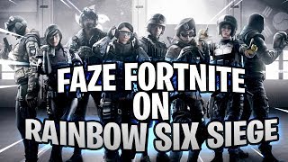 Faze Fortnite On Rainbow Six Siege
