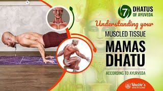 Understanding & diagnosing your muscles, Mamas Dhatu, according to Ayurveda