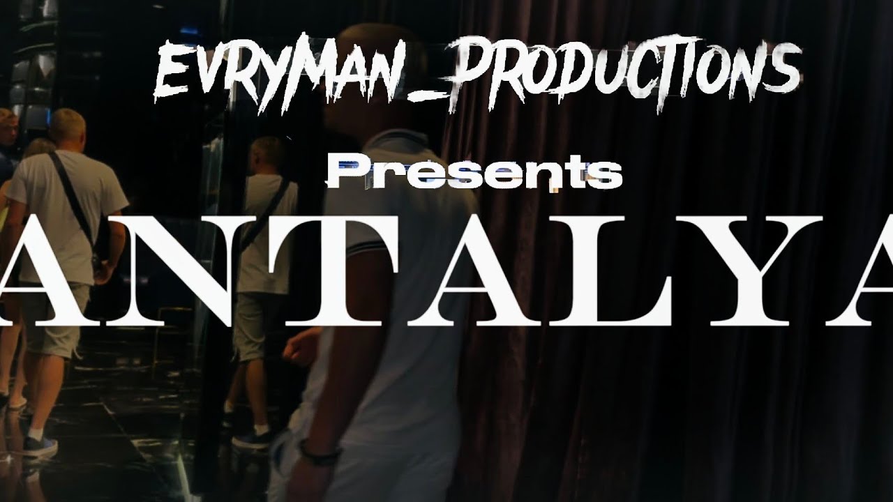 EvryMan Productions - Antalya (Full Music Video)