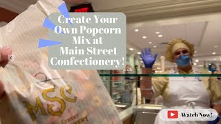 Create Your Own Popcorn Mix at the Main Street Confectionery!  | Walt Disney World
