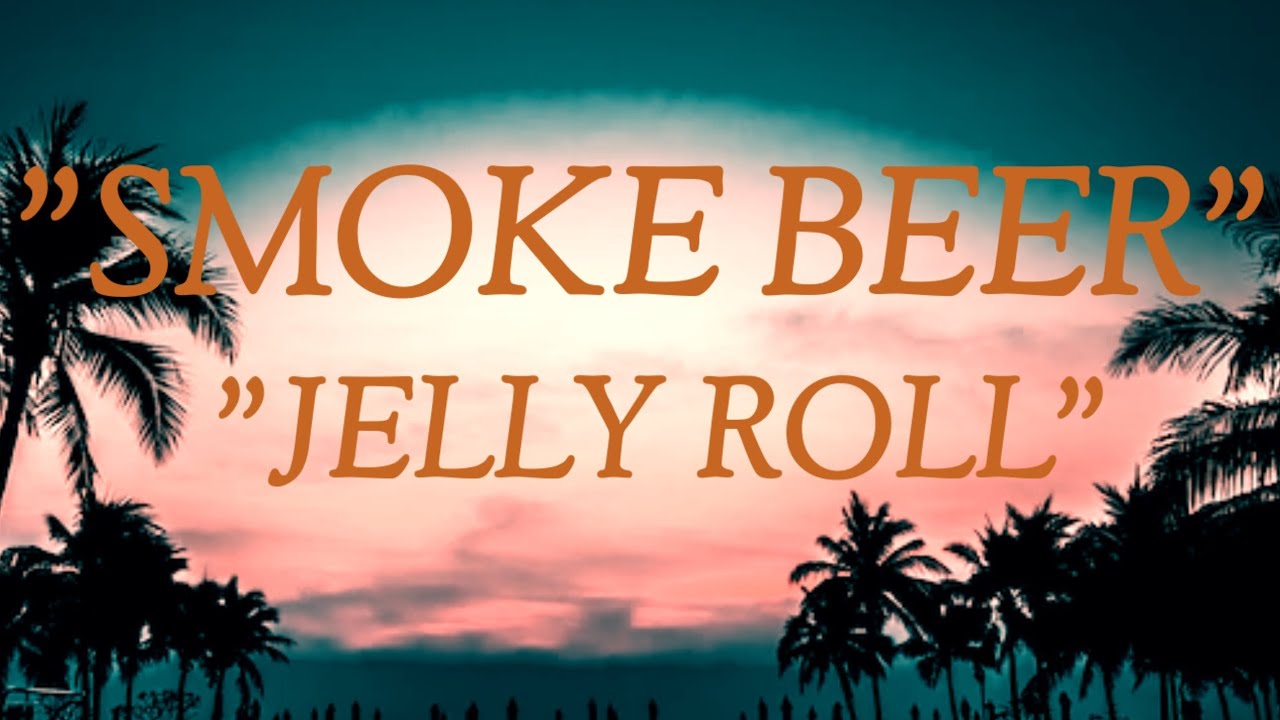 Jelly Roll " Smoke Beer " (Song)ajmusic YouTube