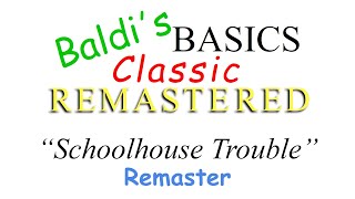 Schoolhouse Trouble Remaster Baldis Basics Classic Remastered