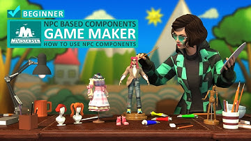 Metaverser Game Maker - Using NPC Based Components