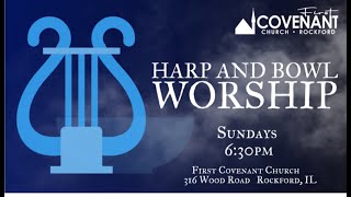 Harp and Bowl Evening Service 05/24/2026 Devotional Prayer