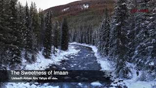 The Sweetness of Imaan - Ustaadh Abbas Abu Yahya حفظه الله