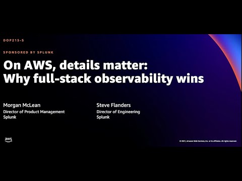 AWS re:Invent 2021 - On AWS, details matter: Why full-stack observability wins (sponsored by Splunk) Episode cover