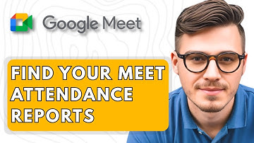 How To Find Your Google Meet Attendance Reports [2025 Guide]