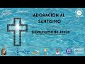 Adoración: El Bautismo de Jesús. Juan Grupo Emmanuel