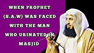 KETIKA NABI SAW MENGHADAPI ORANG YANG BUANG AIR KECIL DI MASJID. | MUFTI MENK |