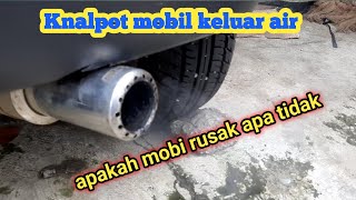 Knalpot mobil keluar air,Tanda kerusakan apa tidak?