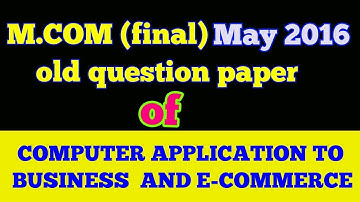 M.COM (final)old question paper of "COMPUTER APPLICATION TO BUSINESS AND E-COMMERCE"-|ARUN GAUTAM|