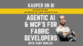 Agentic AI & MCP's for Microsoft Fabric with Kurt Buhler