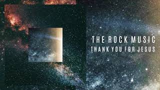 Video thumbnail of "The Rock Music "Thank You For Jesus""