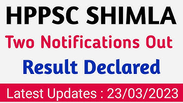 Hppsc Shimla Latest Notification Out || Two Result Declared || 23 March 2023