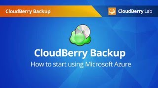 Using CloudBerry Backup with Microsoft Azure