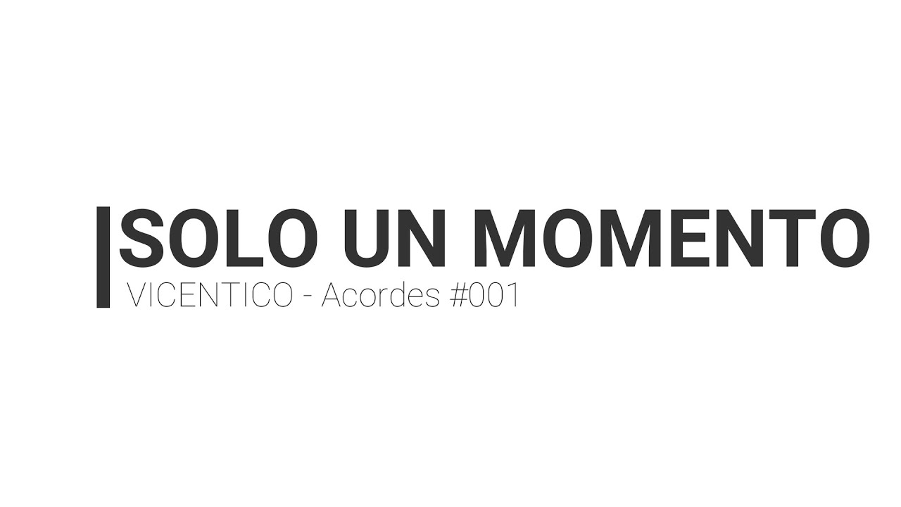 SOLO UN MOMENTO - Acordes#001 - YouTube