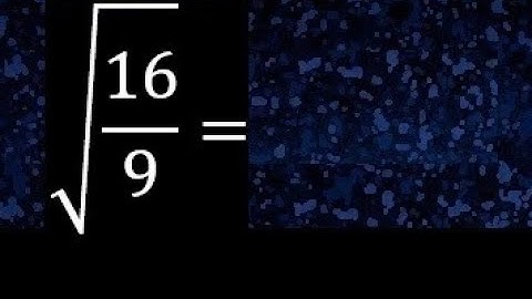 Square root of 16/9 , roots of fractions. root of a fraction or division