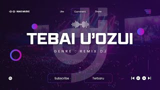 🎧 DJ TEBAI UOZUI Remix 2025 | Lagu Nias Viral Full Bass Terbaru