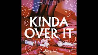 Maddy Hicks - Kinda Over It (Official Audio)