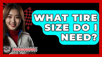 What Tire Size Do I Need? - The Racing Xpert