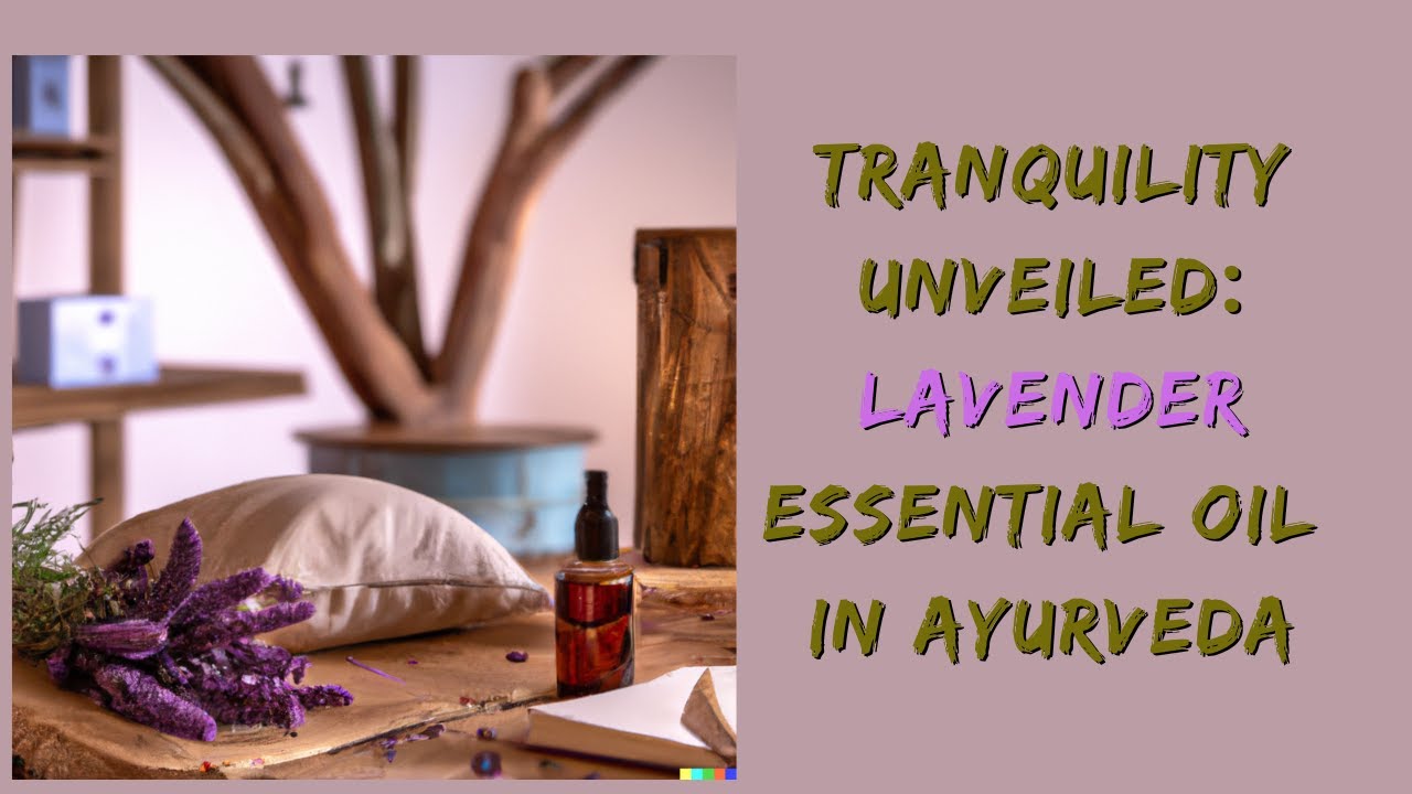 Lavender Essential Oil: tranquility and harmony and restful sleep