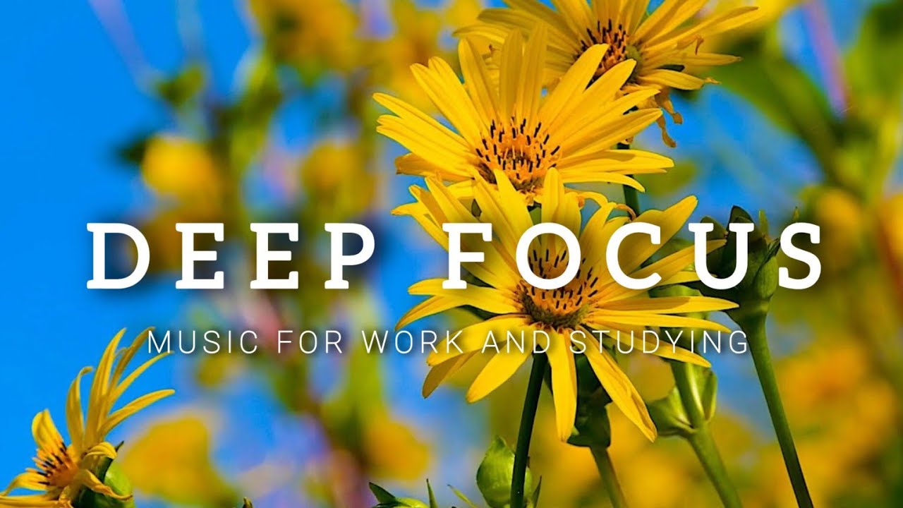 Deep Focus Music To Improve Concentration - Background Ambient Study Music to Concentrate