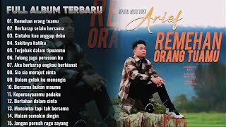 Kumpulan Lagu Arief Terbaru 2024 - satu rasa cinta || Remehan orang tuamu