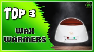 Best Wax Warmer Kits for Hair Removal