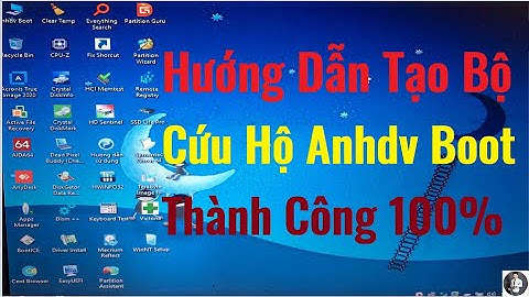 #42 Hướng Dẫn Tạo USB Boot Cài Win 7,8,10 UEFI & LEGACY Bằng Bộ Cứu Hộ AnhDV Boot Mới Nhất.