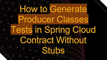 How to Generate Producer Classes Tests in Spring Cloud Contract Without Stubs