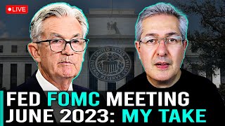 Fed FOMC Meeting June 2023 - My Take
