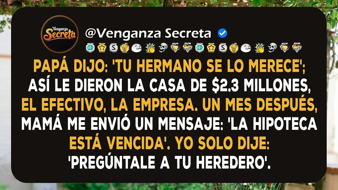 Papá le Dio a Mi Hermano la Casa y la Empresa de $2.3 Millones, Entonces Mamá Me Rogó Que Pagara la