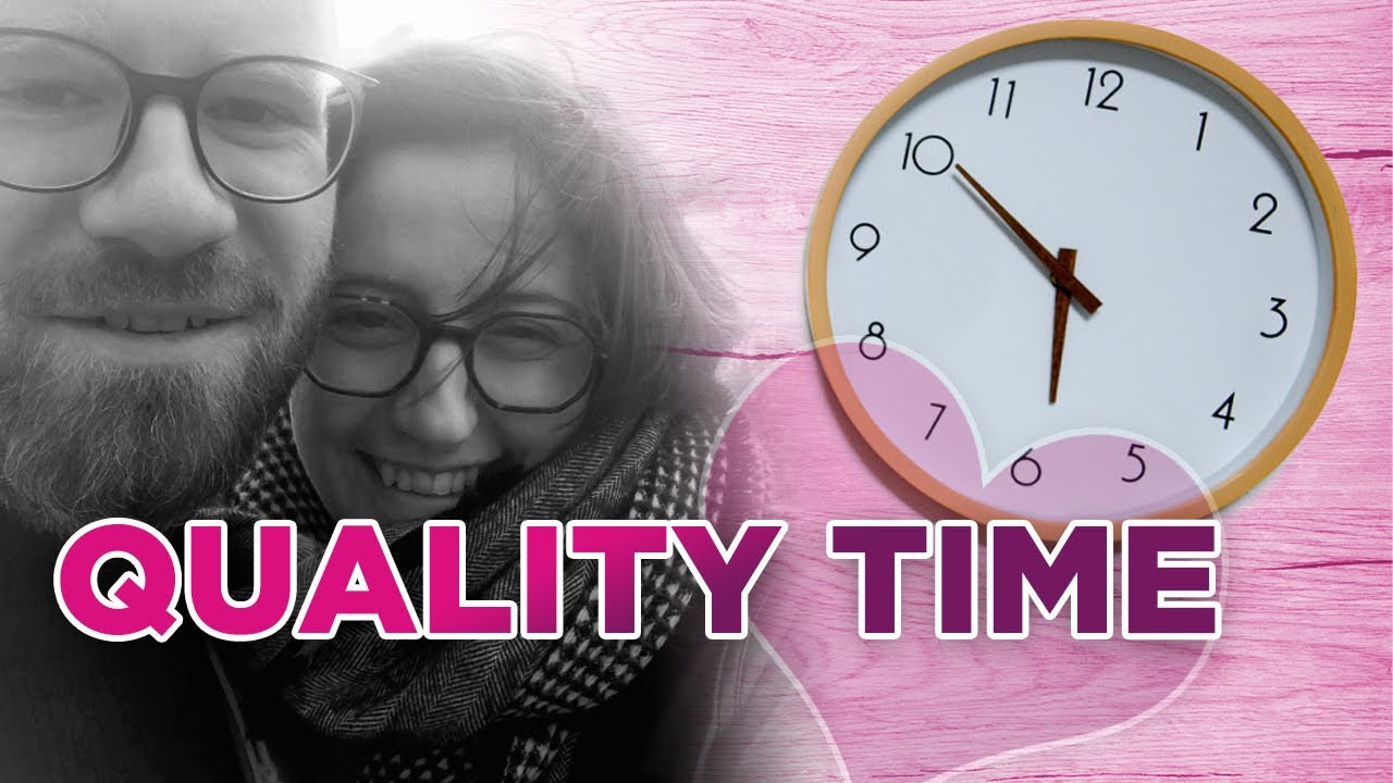 Quality time Love language: Practical tips  for when you feel like you have no time ⏱