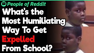 What's The Most Humiliating Way To Get Expelled From School?