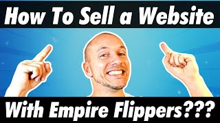 How To Sell Your Website On EmpireFlippers.com (Talking To Greg Elfrink)