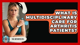 Celebrity What Is Multidisciplinary Care For Arthritis Patients? - The Arthritis Fix Net Worth