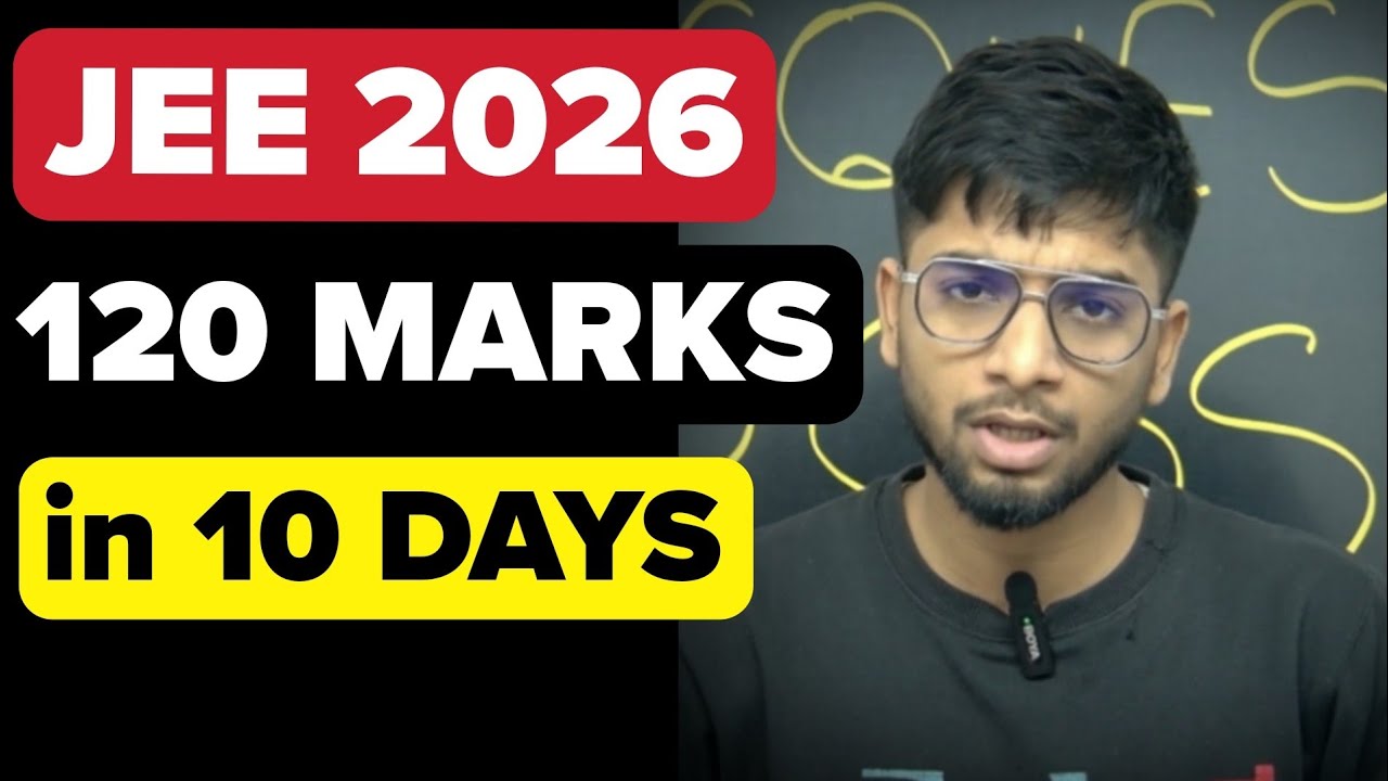 JEE Mains 2026 : 120 marks in 10 days - Final roadmap🔥 - YouTube